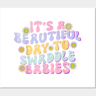 It's A Beautiful Day To Swaddle Babies Groovy NICU nurse T-Shirt Posters and Art